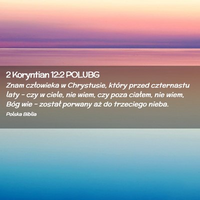 Picture 02 - 2 Koryntian 12:2 POLUBG - Znam człowieka w Chrystusie, który przed - Bible Verse Picture