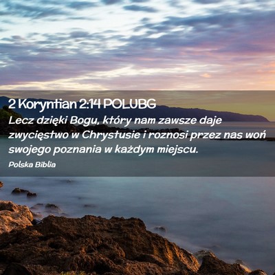 Picture 02 - 2 Koryntian 2:14 POLUBG - Lecz dzięki Bogu, który nam zawsze daje - Bible Verse Picture