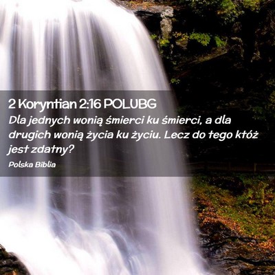 Picture 02 - 2 Koryntian 2:16 POLUBG - Dla jednych wonią śmierci ku śmierci, a dla - Bible Verse Picture