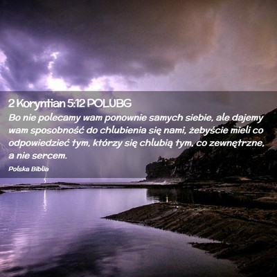 Picture 02 - 2 Koryntian 5:12 POLUBG - Bo nie polecamy wam ponownie samych siebie, ale - Bible Verse Picture