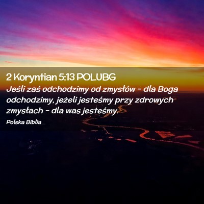 Picture 02 - 2 Koryntian 5:13 POLUBG - Jeśli zaś odchodzimy od zmysłów – dla Boga - Bible Verse Picture