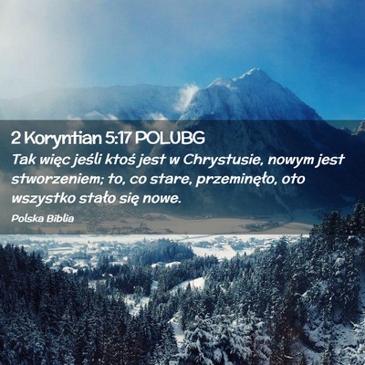Picture 02 - 2 Koryntian 5:17 POLUBG - Tak więc jeśli ktoś jest w Chrystusie, nowym - Bible Verse Picture