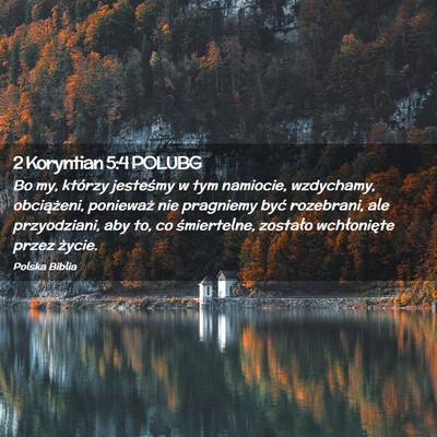 Picture 02 - 2 Koryntian 5:4 POLUBG - Bo my, którzy jesteśmy w tym namiocie, - Bible Verse Picture