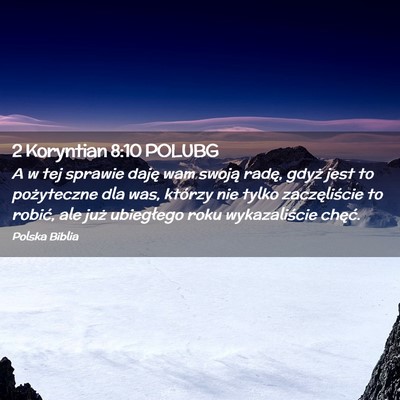 Picture 02 - 2 Koryntian 8:10 POLUBG - A w tej sprawie daję wam swoją radę, gdyż - Bible Verse Picture