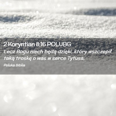 Picture 02 - 2 Koryntian 8:16 POLUBG - Lecz Bogu niech będą dzięki, który wszczepił - Bible Verse Picture