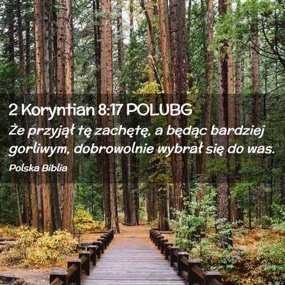 Picture 02 - 2 Koryntian 8:17 POLUBG - Że przyjął tę zachętę, a będąc bardziej - Bible Verse Picture