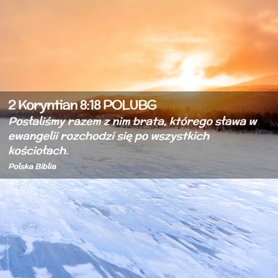 Picture 02 - 2 Koryntian 8:18 POLUBG - Posłaliśmy razem z nim brata, którego sława w - Bible Verse Picture