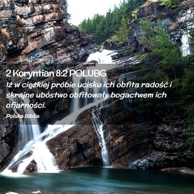 Picture 02 - 2 Koryntian 8:2 POLUBG - Iż w ciężkiej próbie ucisku ich obfita - Bible Verse Picture