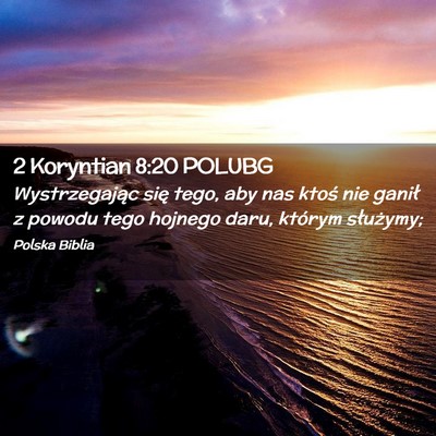 Picture 02 - 2 Koryntian 8:20 POLUBG - Wystrzegając się tego, aby nas ktoś nie ganił - Bible Verse Picture