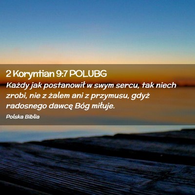 Picture 02 - 2 Koryntian 9:7 POLUBG - Każdy jak postanowił w swym sercu, tak niech - Bible Verse Picture