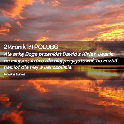 Picture 02 - 2 Kronik 1:4 POLUBG - Ale arkę Boga przeniósł Dawid z Kiriat-Jearim - Bible Verse Picture