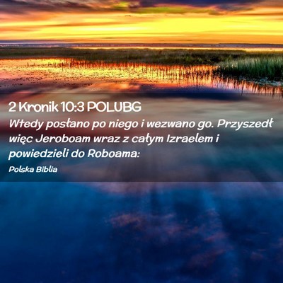 Picture 02 - 2 Kronik 10:3 POLUBG - Wtedy posłano po niego i wezwano go. Przyszedł - Bible Verse Picture