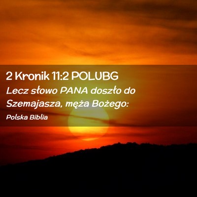 Picture 02 - 2 Kronik 11:2 POLUBG - Lecz słowo PANA doszło do Szemajasza, męża - Bible Verse Picture