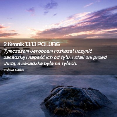 Picture 02 - 2 Kronik 13:13 POLUBG - Tymczasem Jeroboam rozkazał uczynić zasadzkę i - Bible Verse Picture