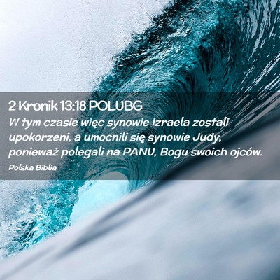 Picture 02 - 2 Kronik 13:18 POLUBG - W tym czasie więc synowie Izraela zostali - Bible Verse Picture