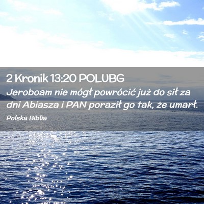 Picture 02 - 2 Kronik 13:20 POLUBG - Jeroboam nie mógł powrócić już do sił za - Bible Verse Picture