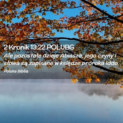Picture 02 - 2 Kronik 13:22 POLUBG - Ale pozostałe dzieje Abiasza, jego czyny i - Bible Verse Picture