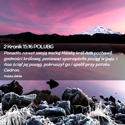 Picture 02 - 2 Kronik 15:16 POLUBG - Ponadto nawet swoją matkę Maakę król Asa - Bible Verse Picture