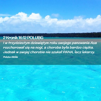 Picture 02 - 2 Kronik 16:12 POLUBG - I w trzydziestym dziewiątym roku swojego - Bible Verse Picture