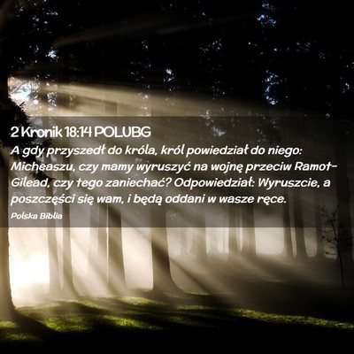Picture 02 - 2 Kronik 18:14 POLUBG - A gdy przyszedł do króla, król powiedział do - Bible Verse Picture