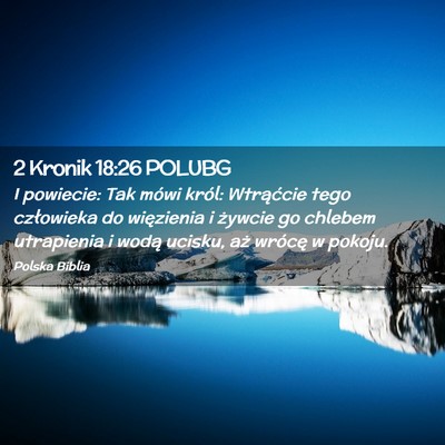 Picture 02 - 2 Kronik 18:26 POLUBG - I powiecie: Tak mówi król: Wtrąćcie tego - Bible Verse Picture