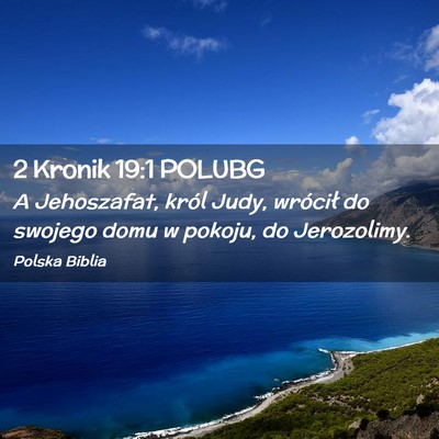 Picture 02 - 2 Kronik 19:1 POLUBG - A Jehoszafat, król Judy, wrócił do swojego - Bible Verse Picture
