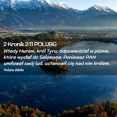 Picture 02 - 2 Kronik 2:11 POLUBG - Wtedy Huram, król Tyru, odpowiedział w piśmie, - Bible Verse Picture