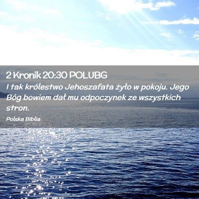 Picture 02 - 2 Kronik 20:30 POLUBG - I tak królestwo Jehoszafata żyło w pokoju. - Bible Verse Picture