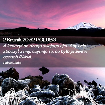 Picture 02 - 2 Kronik 20:32 POLUBG - A kroczył on drogą swojego ojca Asy i nie - Bible Verse Picture