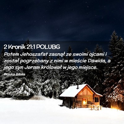 Picture 02 - 2 Kronik 21:1 POLUBG - Potem Jehoszafat zasnął ze swoimi ojcami i - Bible Verse Picture