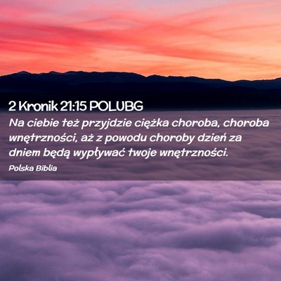 Picture 02 - 2 Kronik 21:15 POLUBG - Na ciebie też przyjdzie ciężka choroba, - Bible Verse Picture