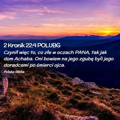 Picture 02 - 2 Kronik 22:4 POLUBG - Czynił więc to, co złe w oczach PANA, tak jak - Bible Verse Picture