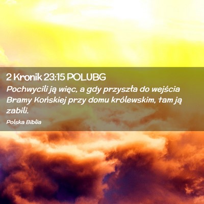 Picture 02 - 2 Kronik 23:15 POLUBG - Pochwycili ją więc, a gdy przyszła do wejścia - Bible Verse Picture