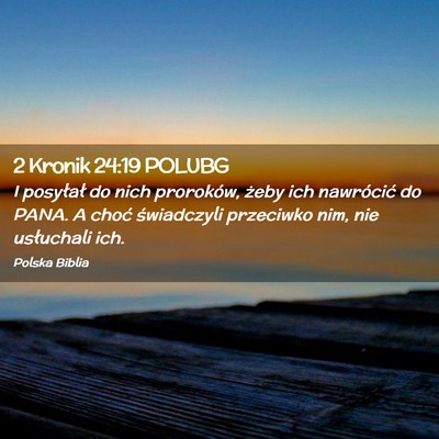 Picture 02 - 2 Kronik 24:19 POLUBG - I posyłał do nich proroków, żeby ich - Bible Verse Picture