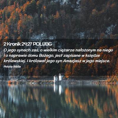 Picture 02 - 2 Kronik 24:27 POLUBG - O jego synach zaś, o wielkim ciężarze - Bible Verse Picture