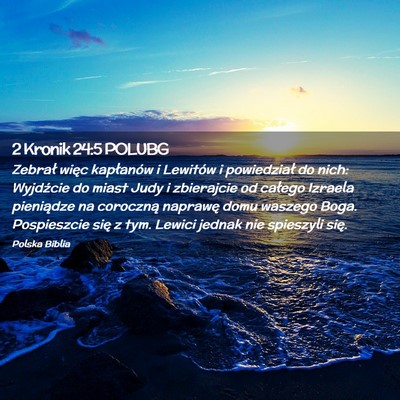 Picture 02 - 2 Kronik 24:5 POLUBG - Zebrał więc kapłanów i Lewitów i powiedział - Bible Verse Picture