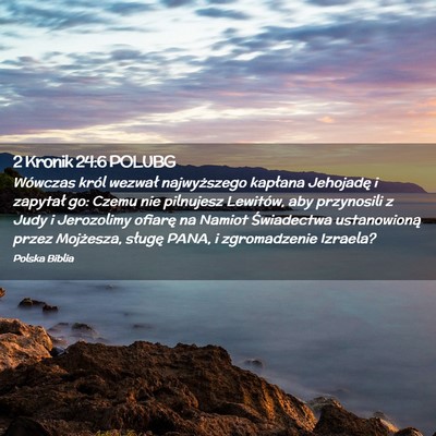 Picture 02 - 2 Kronik 24:6 POLUBG - Wówczas król wezwał najwyższego kapłana - Bible Verse Picture