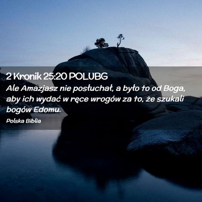 Picture 02 - 2 Kronik 25:20 POLUBG - Ale Amazjasz nie posłuchał, a było to od Boga, - Bible Verse Picture