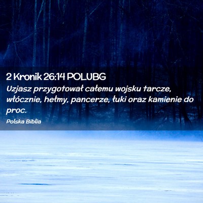 Picture 02 - 2 Kronik 26:14 POLUBG - Uzjasz przygotował całemu wojsku tarcze, - Bible Verse Picture