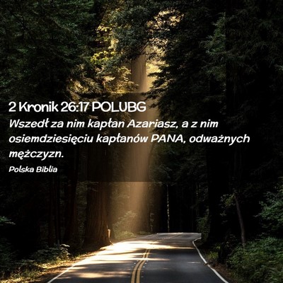 Picture 02 - 2 Kronik 26:17 POLUBG - Wszedł za nim kapłan Azariasz, a z nim - Bible Verse Picture