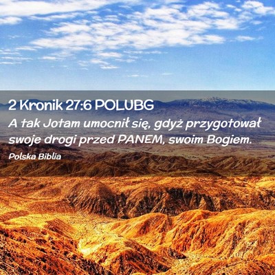 Picture 02 - 2 Kronik 27:6 POLUBG - A tak Jotam umocnił się, gdyż przygotował - Bible Verse Picture