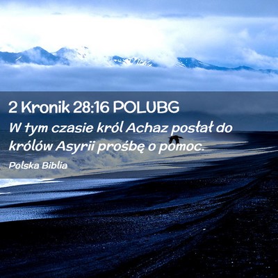 Picture 02 - 2 Kronik 28:16 POLUBG - W tym czasie król Achaz posłał do królów - Bible Verse Picture
