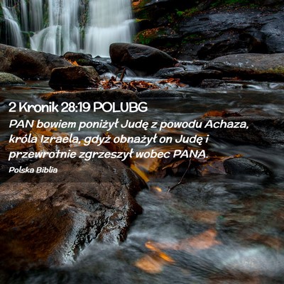 Picture 02 - 2 Kronik 28:19 POLUBG - PAN bowiem poniżył Judę z powodu Achaza, - Bible Verse Picture