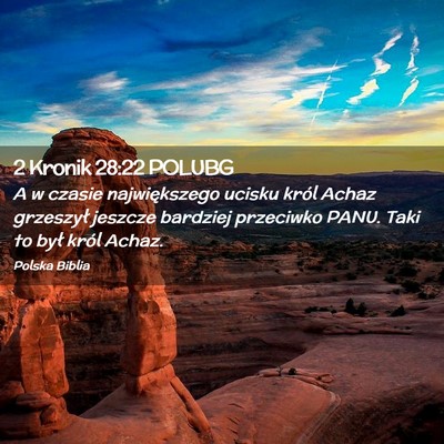 Picture 02 - 2 Kronik 28:22 POLUBG - A w czasie największego ucisku król Achaz - Bible Verse Picture
