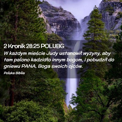 Picture 02 - 2 Kronik 28:25 POLUBG - W każdym mieście Judy ustanowił wyżyny, aby - Bible Verse Picture