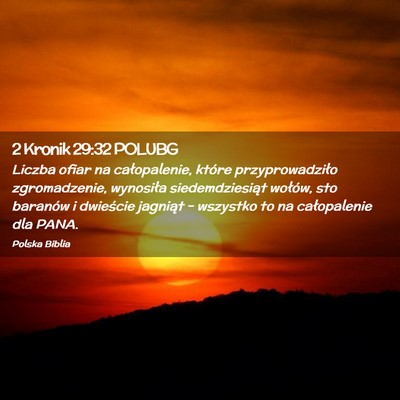 Picture 02 - 2 Kronik 29:32 POLUBG - Liczba ofiar na całopalenie, które - Bible Verse Picture