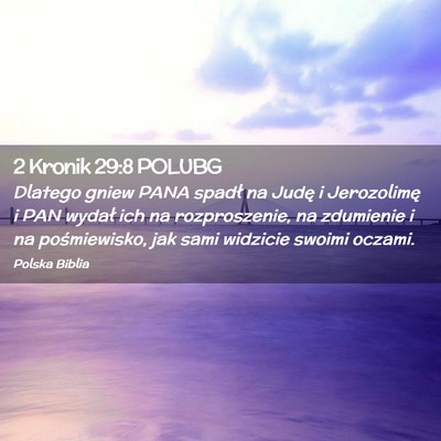 Picture 02 - 2 Kronik 29:8 POLUBG - Dlatego gniew PANA spadł na Judę i Jerozolimę - Bible Verse Picture