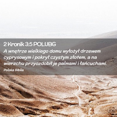Picture 02 - 2 Kronik 3:5 POLUBG - A wnętrze wielkiego domu wyłożył drzewem - Bible Verse Picture