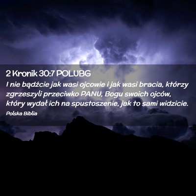Picture 02 - 2 Kronik 30:7 POLUBG - I nie bądźcie jak wasi ojcowie i jak wasi - Bible Verse Picture