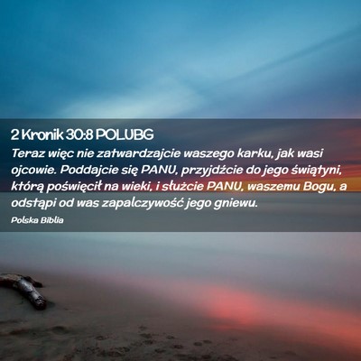 Picture 02 - 2 Kronik 30:8 POLUBG - Teraz więc nie zatwardzajcie waszego karku, jak - Bible Verse Picture